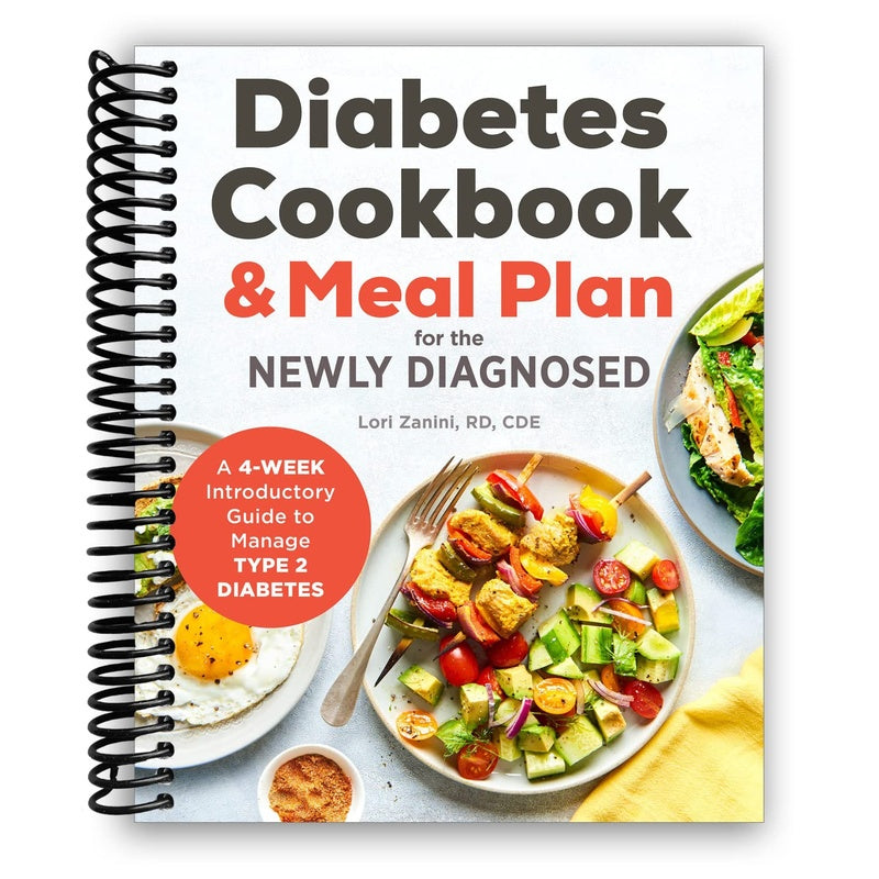 The Diabetic Cookbook and Meal Plan for the Newly Diagnosed: A 4-Week Introductory Guide to Manage Type 2 Diabetes (Spiral Bound)
