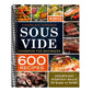 Sous Vide Cookbook for Beginners 600 Recipes: Effortless Everyday Meals to Make at Home