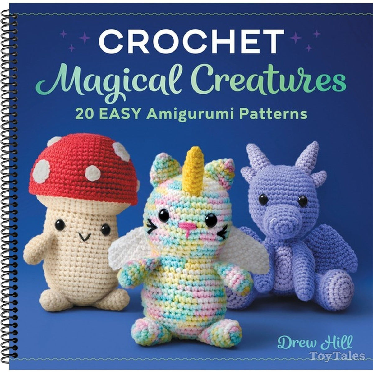 Crochet Magical Creatures: 20 Easy Amigurumi Patterns (Spiral Bound)