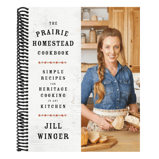 The Prairie Homestead Cookbook: Simple Recipes for Heritage Cooking in Any Kitchen