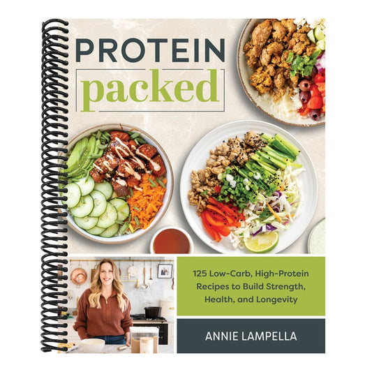Protein Packed: 125 Low-Carb, High-Protein Recipes to Build Strength, Health, and Longevity