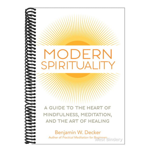 Modern Spirituality: A Guide to the Heart of Mindfulness, Meditation, and the Art of Healing