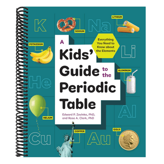 A Kids' Guide to the Periodic Table: Everything You Need to Know about the Elements