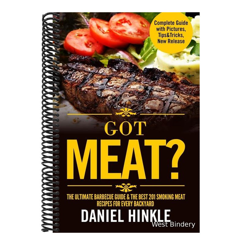 Got Meat? The Ultimate Barbecue Guide & The Best 201 Smoking Meat Recipes For Every Backyard + BONUS 10 Must-Try BBQ Sauces