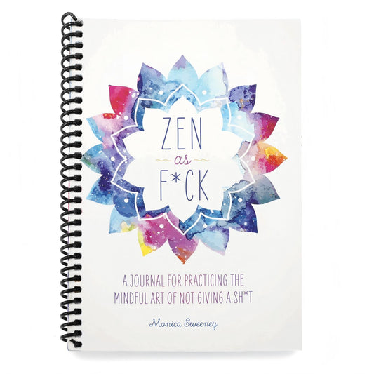 Zen as F*ck: A Journal for Practicing the Mindful Art of Not Giving a Sh*t (Spiral Bound)