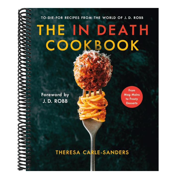 The in Death Cookbook: To-Die-For Recipes from the World of J. D. Robb