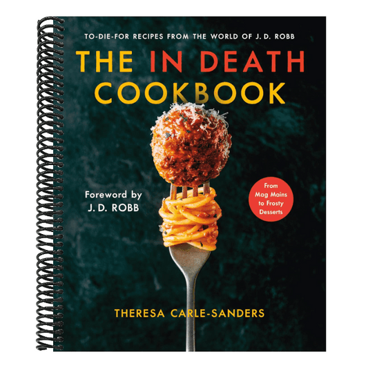 The in Death Cookbook: To-Die-For Recipes from the World of J. D. Robb