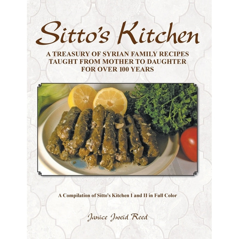 Sitto's Kitchen: A Treasury of Syrian Family Recipes Taught from Mother to Daughter for Over 100 Years