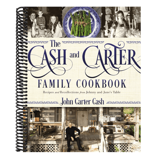 The Cash and Carter Family Cookbook: Recipes and Recollections from Johnny and June's Table - Cooking with Johnny Cash - Southern Comfort Food and Interna