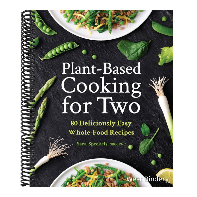 Plant-Based Cooking for Two: 80 Deliciously Easy Whole-Food Recipes