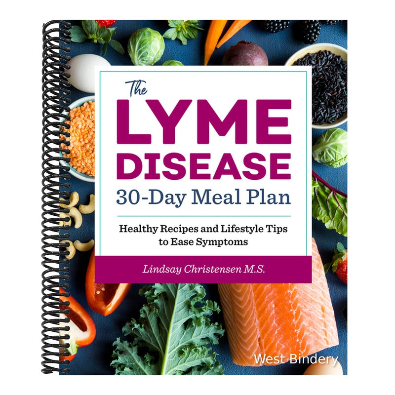 The Lyme Disease 30-Day Meal Plan: Healthy Recipes and Lifestyle Tips to Ease Symptoms