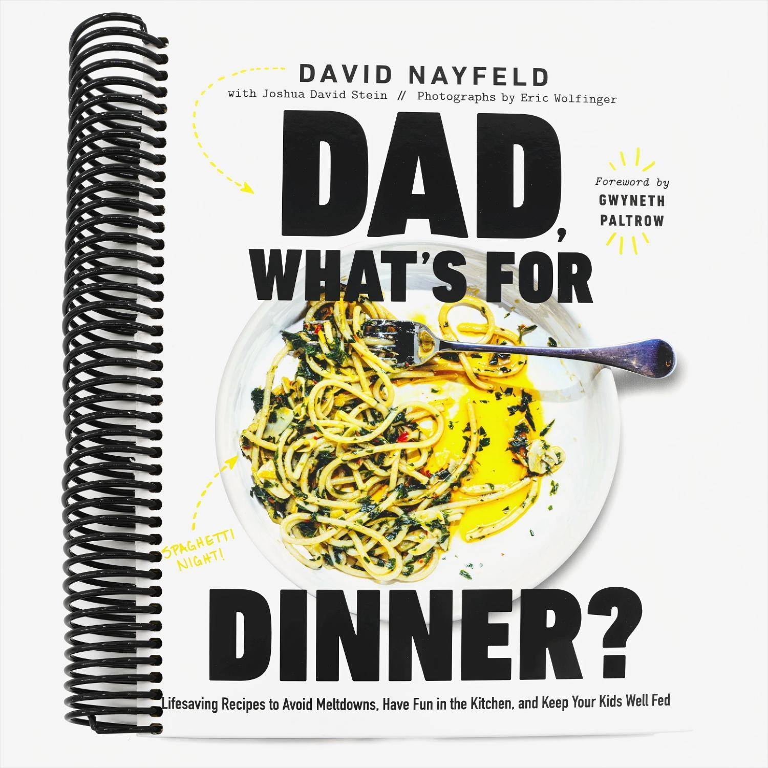 Dad, What's for Dinner?: Lifesaving Recipes to Avoid Meltdowns, Have Fun in the Kitchen, and Keep Your Kids Well Fed: A Cookbook