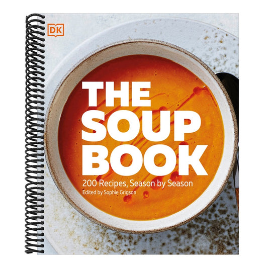The Soup Book: 200 Recipes, Season by Season