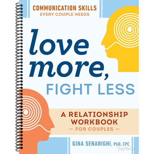 Love More, Fight Less: Communication Skills Every Couple Needs: A Relationship Workbook for Couples (Spiral Bound)