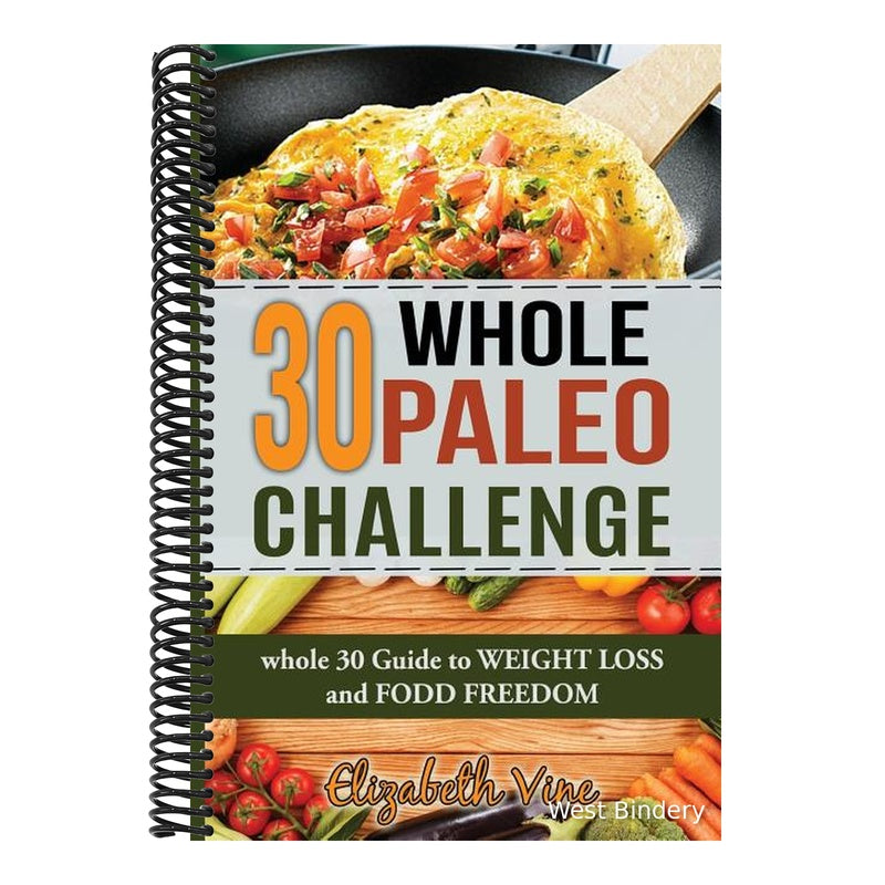 30 Whole Paleo Challenge: Whole 30 Guide to Weight Loss and Food Freedom