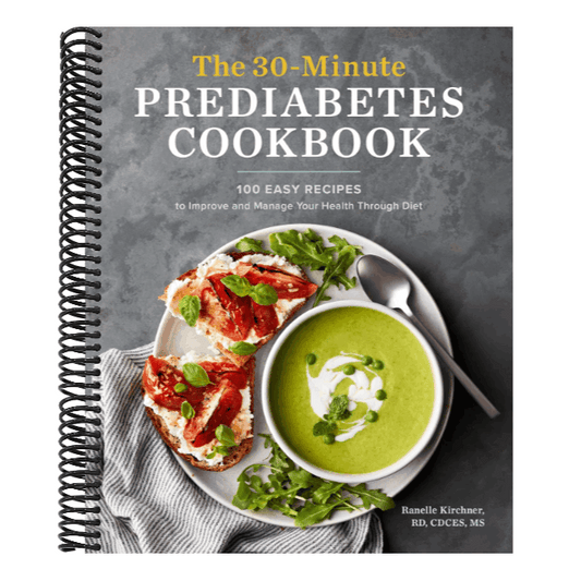 The 30-Minute Prediabetes Cookbook: 100 Easy Recipes to Improve and Manage Your Health Through Diet