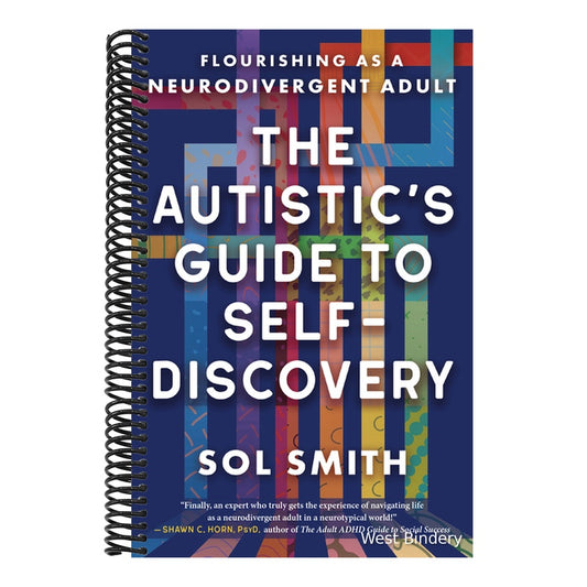 The Autistic's Guide to Self-Discovery: Flourishing as a Neurodivergent Adult