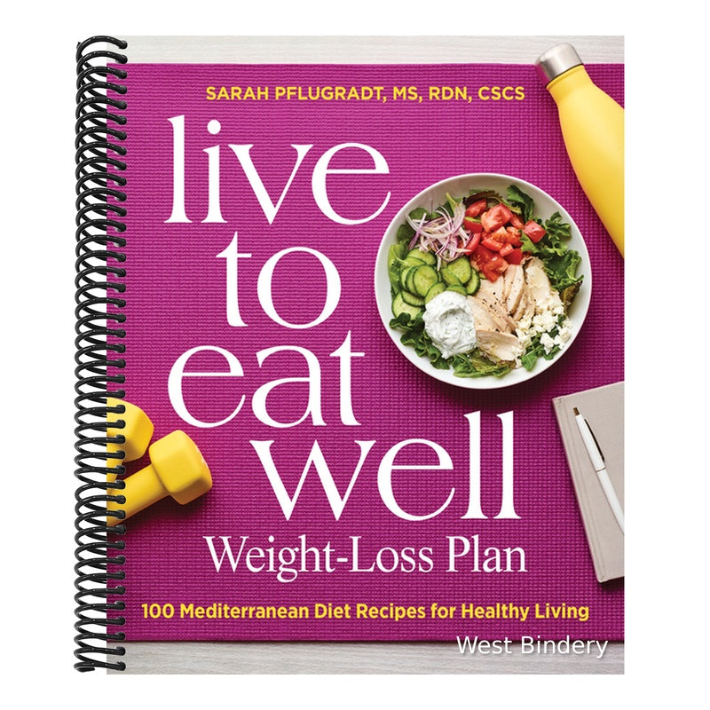 Live to Eat Well Weight-Loss Plan: 100 Mediterranean Diet Recipes for Healthy Living