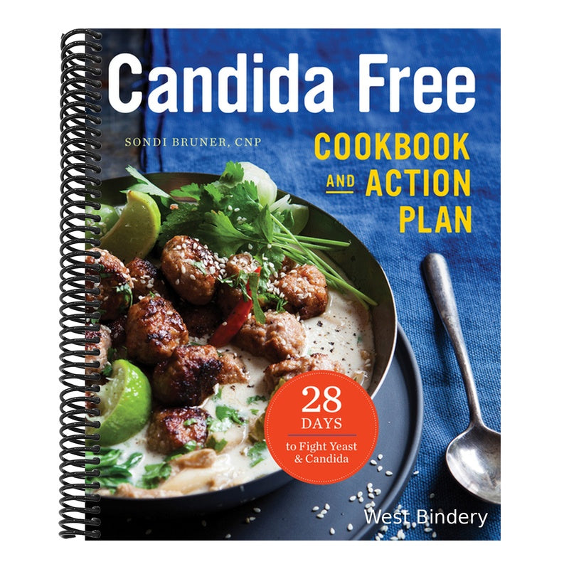 Candida Free Cookbook and Action Plan: 28 Days to Fight Yeast and Candida