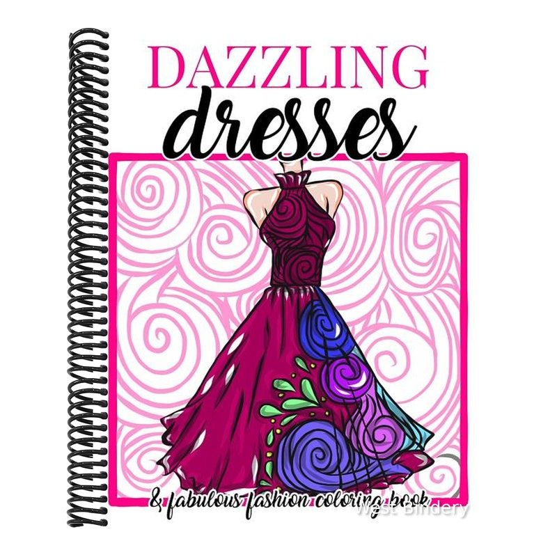 Dazzling Dresses & Fabulous Fashion Coloring Book: Great Gift for Fashion Designers and Fashionistas - Kids, Teens, Tweens, Adults and Seniors Can Get