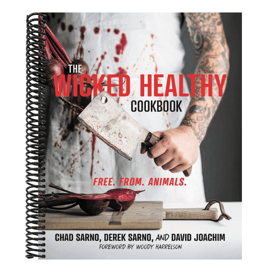 The Wicked Healthy Cookbook: Free. From. Animals.