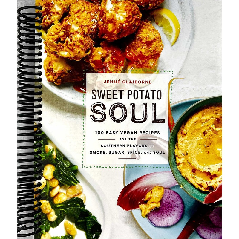 Sweet Potato Soul: 100 Easy Vegan Recipes for the Southern Flavors of Smoke, Sugar, Spice, and Soul: A Cookbook (Spiral Bound)