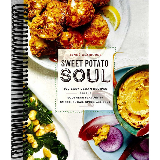 Sweet Potato Soul: 100 Easy Vegan Recipes for the Southern Flavors of Smoke, Sugar, Spice, and Soul: A Cookbook (Spiral Bound)