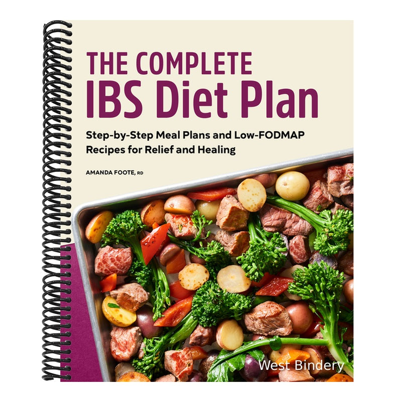 The Complete Ibs Diet Plan: Step-By-Step Meal Plans and Low-Fodmap Recipes for Relief and Healing