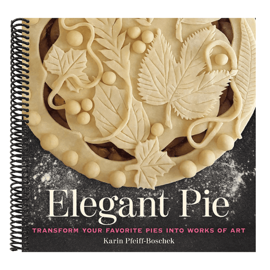 Elegant Pie: Transform Your Favorite Pies Into Works of Art