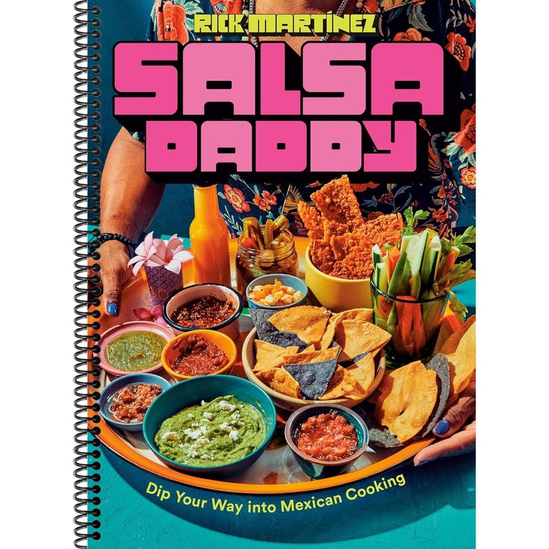 Salsa Daddy: A Cookbook: Dip Your Way Into Mexican Cooking