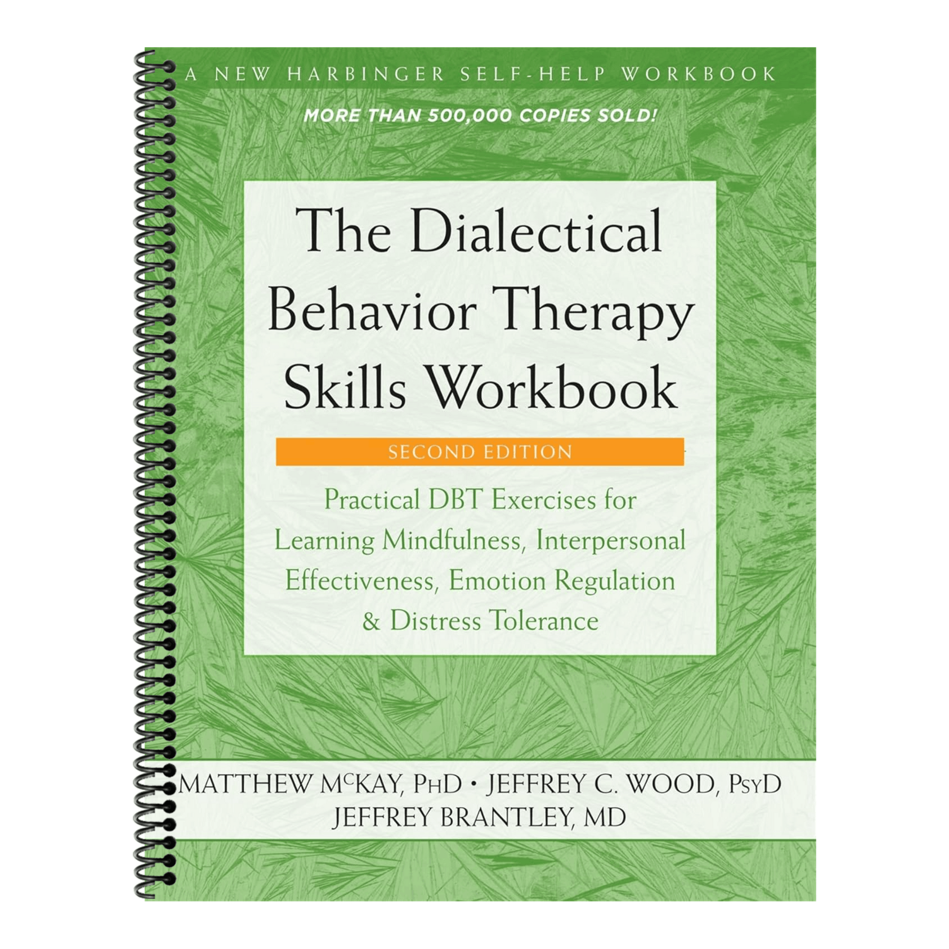 The Dialectical Behavior Therapy Skills Workbook: Practical Dbt Exercises for Learning Mindfulness, Interpersonal Effectiveness, Emotion Regulation, and D