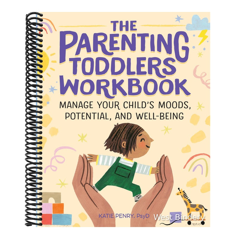 The Parenting Toddlers Workbook: Manage Your Child's Moods, Potential, and Well-Being
