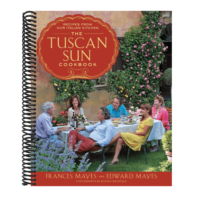 The Tuscan Sun Cookbook: Recipes from Our Italian Kitchen