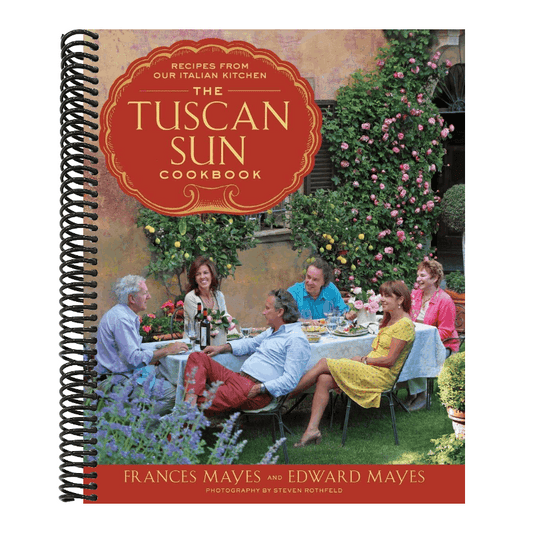 The Tuscan Sun Cookbook: Recipes from Our Italian Kitchen