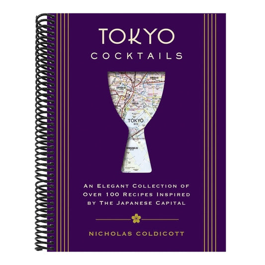Tokyo Cocktails: An Elegant Collection of Over 100 Recipes Inspired by the Eastern Capital