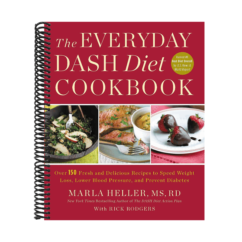 The Everyday Dash Diet Cookbook: Over 150 Fresh and Delicious Recipes to Speed Weight Loss, Lower Blood Pressure, and Prevent Diabetes
