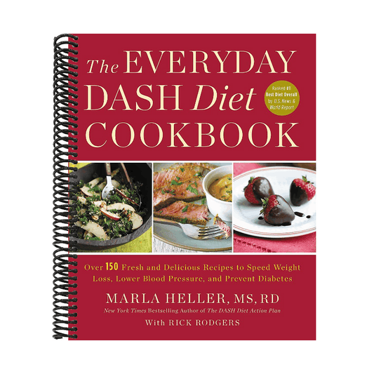 The Everyday Dash Diet Cookbook: Over 150 Fresh and Delicious Recipes to Speed Weight Loss, Lower Blood Pressure, and Prevent Diabetes