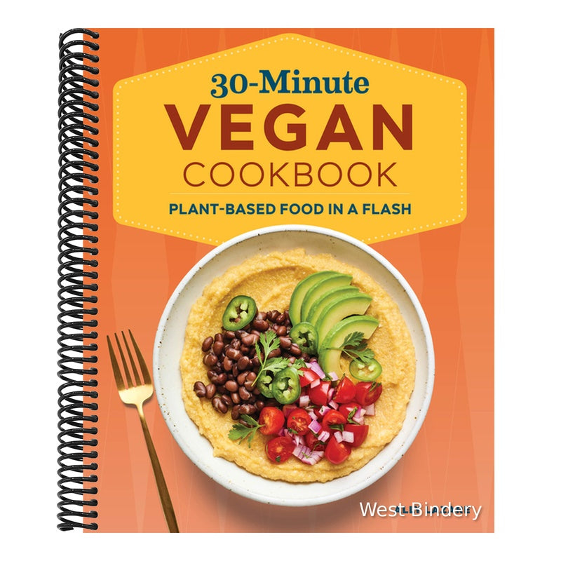 30-Minute Vegan Cookbook: Plant-Based Food in a Flash