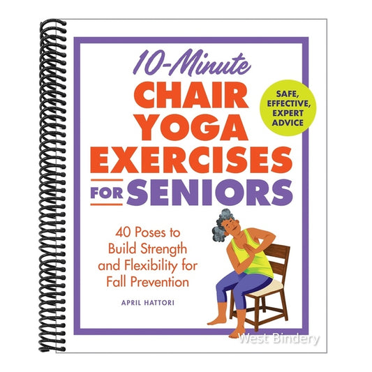 10-Minute Chair Yoga Exercises for Seniors: 40 Poses to Build Strength and Flexibility for Fall Prevention