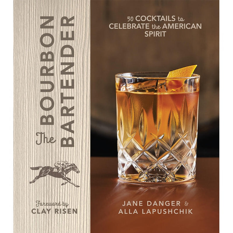 The Bourbon Bartender: 50 Cocktails to Celebrate the American Spirit - A Cocktail Book