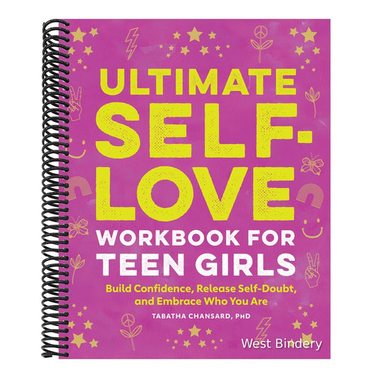 Ultimate Self-Love Workbook for Teen Girls: Build Confidence, Release Self-Doubt, and Embrace Who You Are