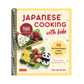 Japanese Cooking with Kids: 50 Kid-Tested Recipes to Make Together!