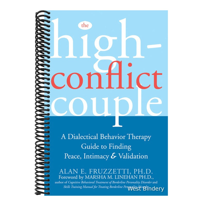 The High-Conflict Couple: A Dialectical Behavior Therapy Guide to Finding Peace, Intimacy, and Validation