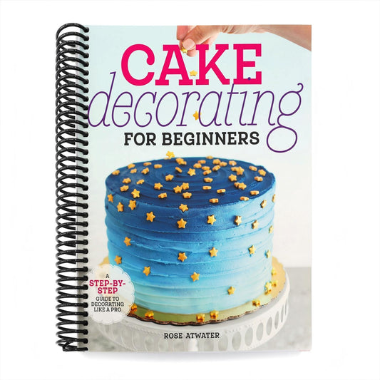 Cake Decorating for Beginners: A Step-By-Step Guide to Decorating Like a Pro (Spiral Bound)