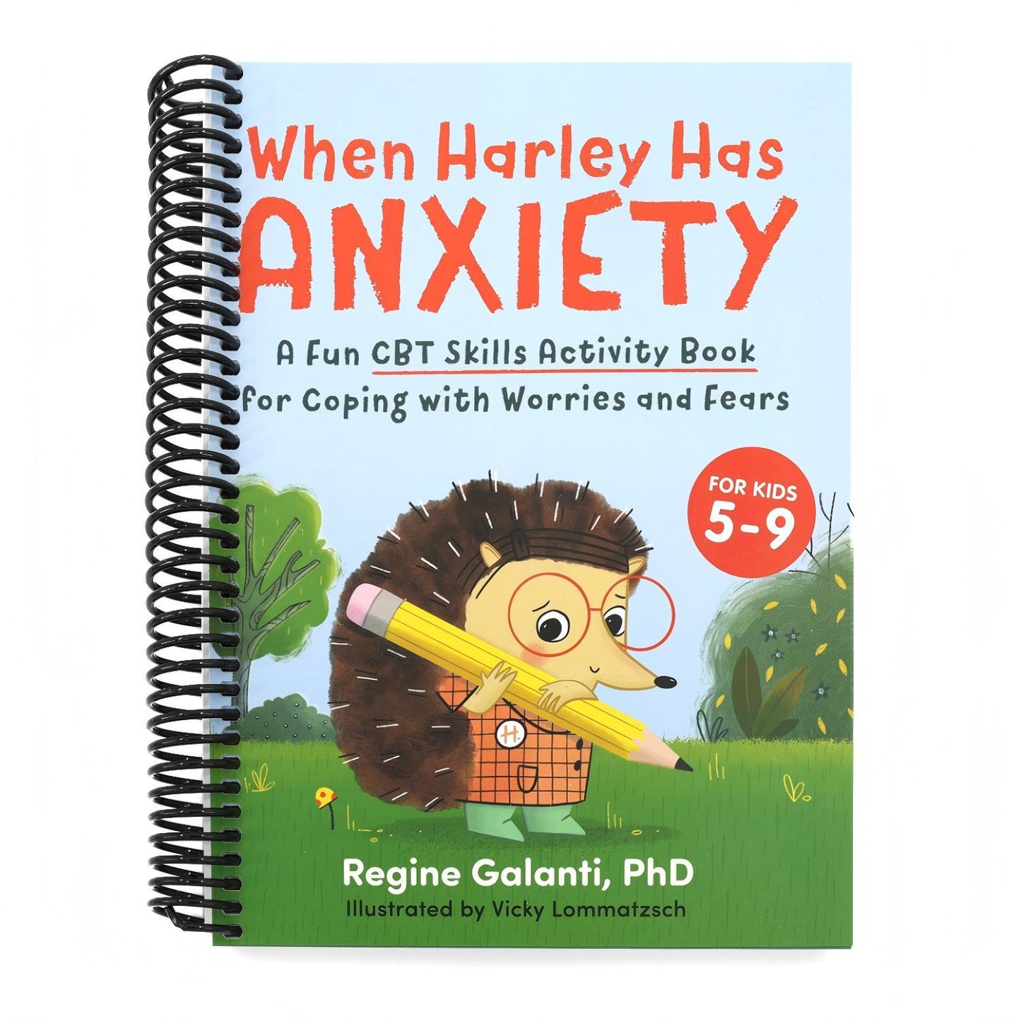 When Harley Has Anxiety: A Fun CBT Skills Activity Book to Help Manage Worries and Fears (for Kids 5-9) (Spiral Bound)