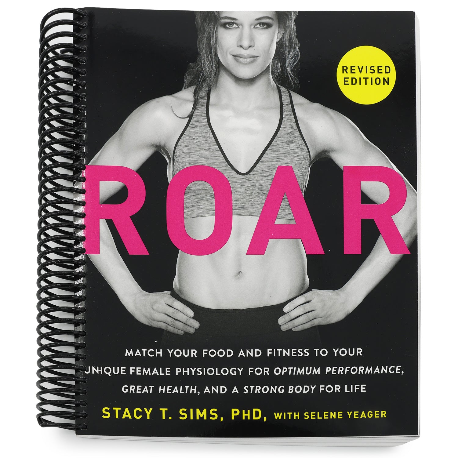 Roar, Revised Edition: Match Your Food and Fitness to Your Unique Female Physiology for Optimum Performance, Great Health, and a Strong Body for Life