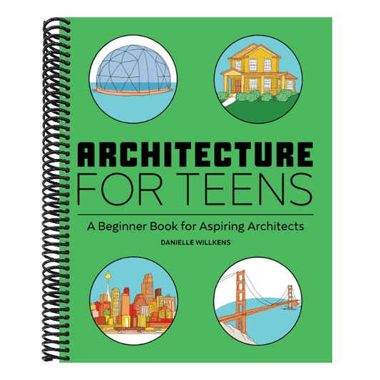Architecture for Teens: A Beginner's Book for Aspiring Architects