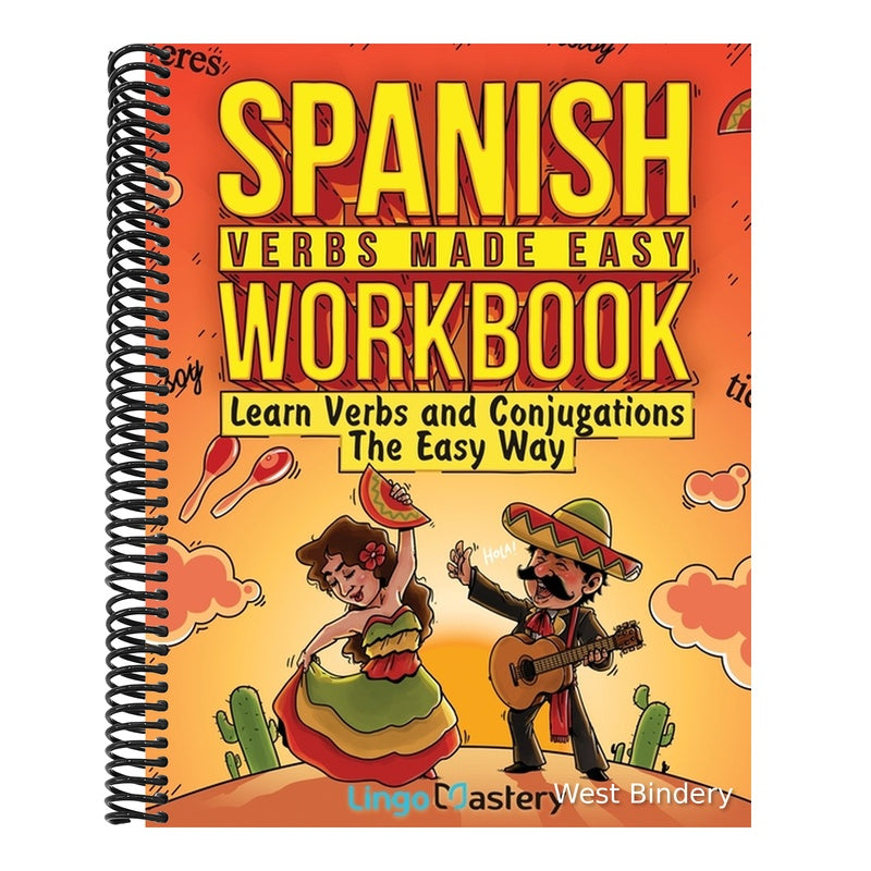 Spanish Verbs Made Easy Workbook: Learn Verbs and Conjugations The Easy Way