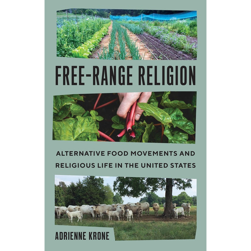 Free-Range Religion: Alternative Food Movements and Religious Life in the United States