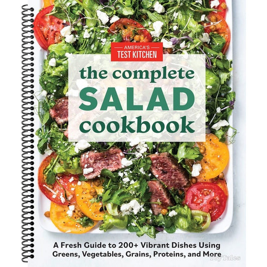 The Complete Salad Cookbook: A Fresh Guide to 200+ Vibrant Dishes Using Greens, Vegetables, Grains, Proteins, and More (Spiral Bound)